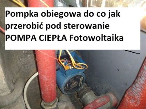 jak przerobić pompkę obiegową do co pod sterowanie pompa ciepła