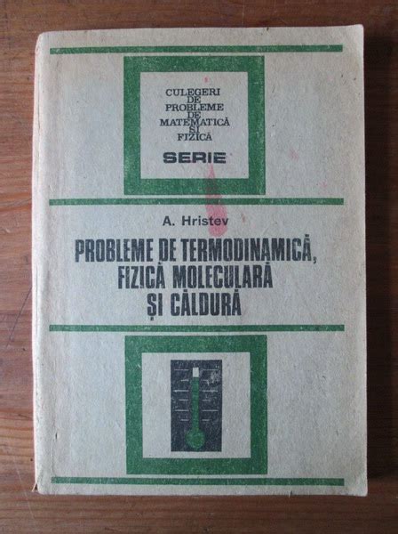 Anatolie Hristev Probleme De Termodinamica Fizica Moleculara Si