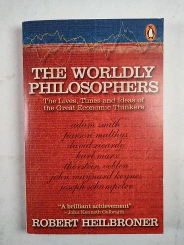 The Worldly Philosophers The Lives Times And Ideas Of The Great