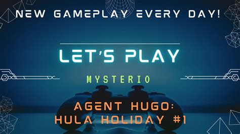 Let S Play Agent Hugo Hula Holiday 1 YouTube