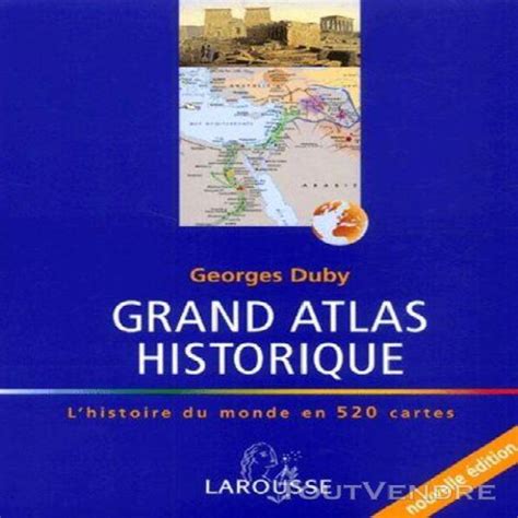 Grand Atlas Historique L Histoire Du Monde En Cartes En France