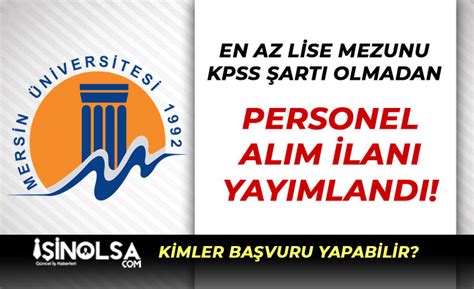 Mersin Üniversitesi KPSS siz Personel Alım İlanı Yayımlandı En Az Lise