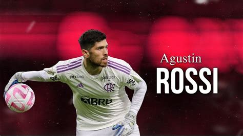 Agustin Rossi 2024 Melhores Defesas Flamengo HD YouTube