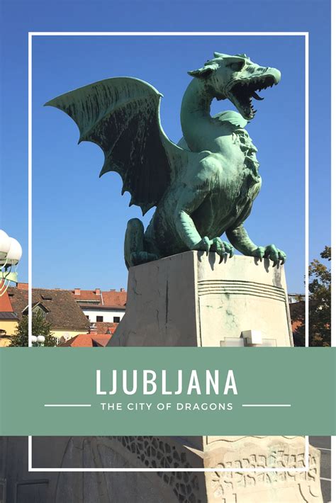 How Ljubljana Became The Dragon City Dragon City Ljubljana City