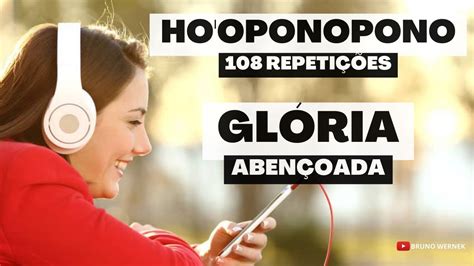 Ho oponopono 108 repetições Glória Abençoada YouTube