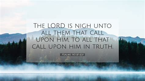 Psalms 14518 Kjv Desktop Wallpaper The Lord Is Nigh Unto All Them