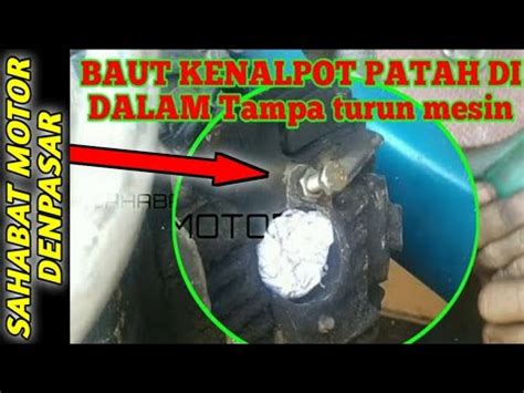 Mengatasi Baut Knalpot Patah Tanpa Turun Mesin Youtube