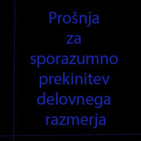 Prošnja za sporazumno prekinitev delovnega razmerja Prošnja za delo