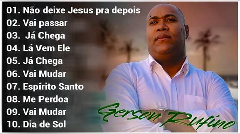 Gerson Rufino AS MELHORES músicas mais tocadas MÚSICA GOSPEL