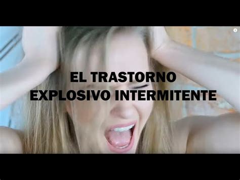 Trastorno Explosivo Intermitente Causas S Ntomas Y Tratamientos