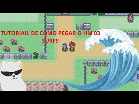 TUTORIAL DE COMO PEGAR O HM 03 SURF NO POKEMON FIRE RED YouTube