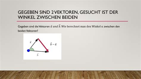 Herleitung Der Formel Zur Berechnung Von Winkeln Zwischen Vektoren