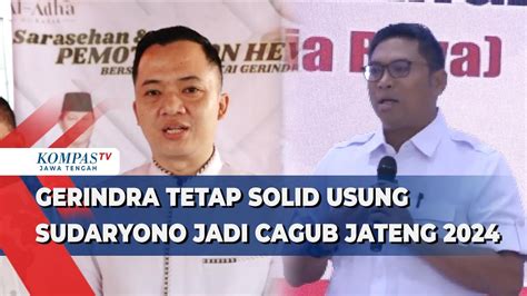 Gerindra Tetap Solid Usung Sudaryono Jadi Cagub Jateng 2024 YouTube