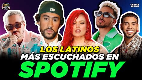 Los Artistas Latinos MÁs Escuchados En La Historia De Spotify Youtube