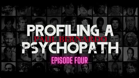 Profiling A Psychopath Episode Four Paul Bernardo Youtube