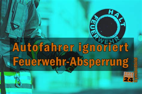 Fiat Fahrer Ignoriert Feuerwehr Absperrung Oberpfalz