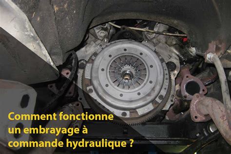 Comment Fonctionne Un Embrayage Commande Hydraulique Macdizzy