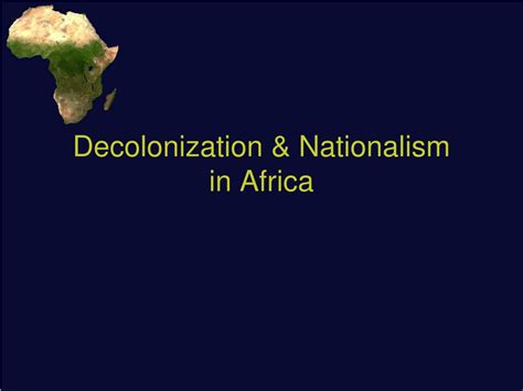 PPT Decolonization Nationalism In Africa PowerPoint Presentation