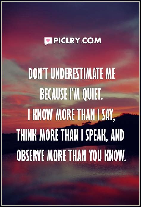 Dont Underestimate Me Because Im Quiet Quote Photo Dont