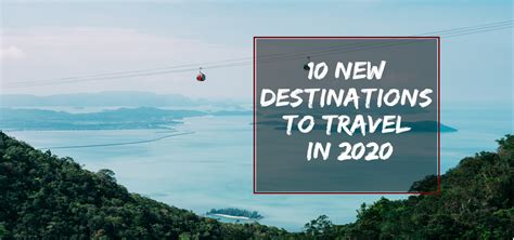 10 New Destinations to Travel in 2020 — travelesp.com