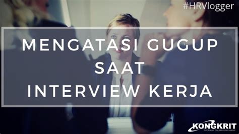 Bikin Kamu Percaya Diri Ternyata Begini Tips Mengatasi Gugup Saat Interview Kerja Dengan Hrd