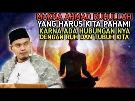 Makna Ahmad Ruhullah Harus Kita Pahami Karna Ada Hubungan Nya Dengan