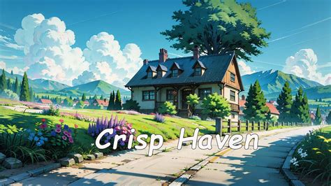 Crisp Haven Chill Lofi Mix Study Work Deep Focus Chill Lo Fi Hip