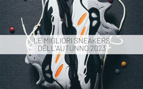 MIGLIORI SNEAKERS AUTUNNO 2023