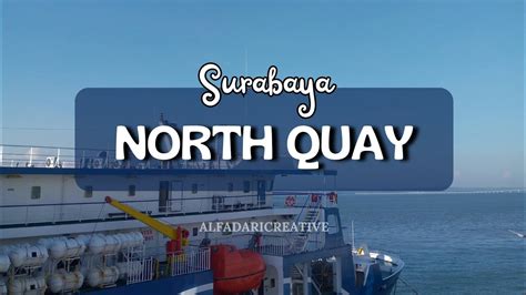 Surabaya North Quay Pelabuhan Tanjung Perak YouTube