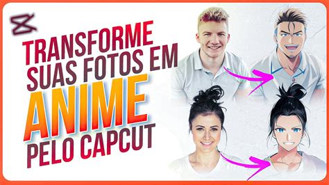 Transforme Suas Fotos Em Anime Capcut Tutorial YouTube