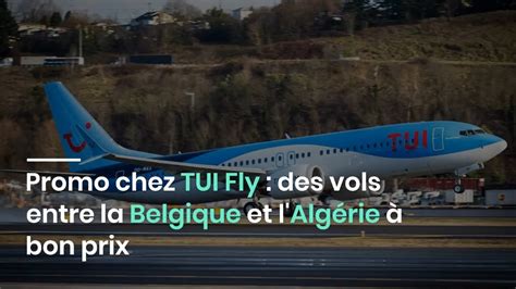 Promo Chez Tui Fly Des Vols Entre La Belgique Et L Alg Rie Bon Prix