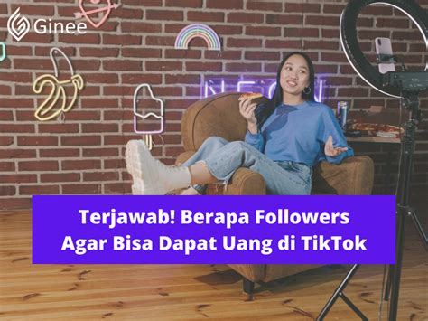 Terjawab Berapa Followers Agar Bisa Dapat Uang Di Tiktok Ginee