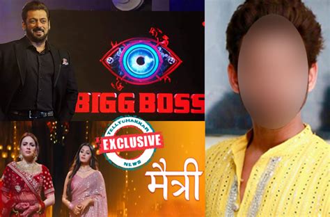 Bigg Boss Season 17 Exclusive This Maitree Actor To Participate In