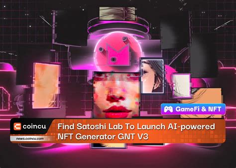 Find Satoshi Lab To Launch Ai Powered Nft Generator Gnt V3