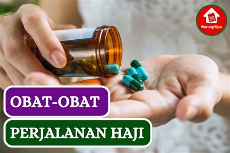 Warunghijau Persiapan Obat Yang Harus Dibawa Saat Perjalanan Haji