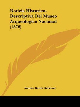 Libro Noticia Historico Descriptiva Del Museo Arqueologico Nacional