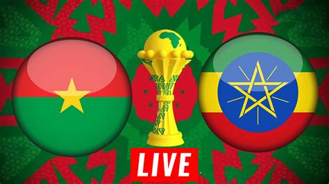 Burkina Faso Vs Ethiopie En Live Streaming Can Kapitalis