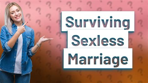 How Do You Survive A Sexless Marriage Youtube