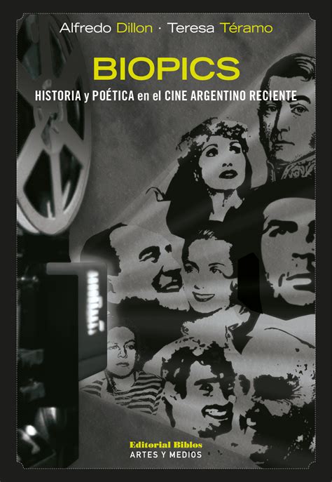 Biopics Historia Y Po Tica En El Cine Argentino Reciente Cdab