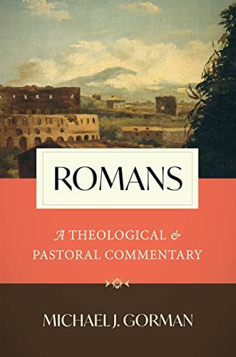 Romans A Theological And Pastoral Commentary A Review Kelley Mathews