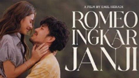 Sinopsis Film Romeo Ingkar Janji Kisah Cinta Yang Penuh Liku Tayang