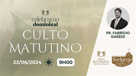 Culto Matutino H Pr Fabr Cio Gaeede Igreja Reformada Em Vila