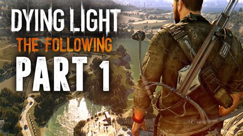 Dying Light The Following Walkthrough Part 1 I Have No Weapons Full