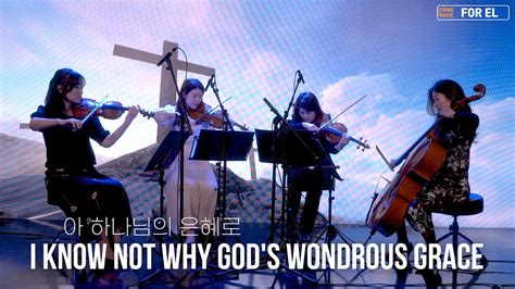 아 하나님의 은혜로i Know Not Why Gods Wondrous Grace Youtube