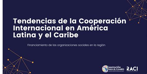 Tendencias de la Cooperación Internacional en América Latina y el Caribe financiamiento de las