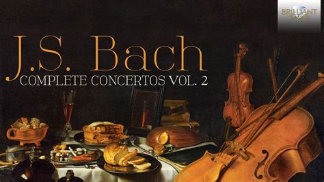 J S Bach Complete Concertos Vol Full Album Youtube