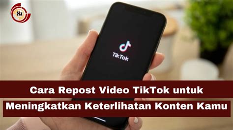 Cara Repost Video TikTok Untuk Meningkatkan Keterlihatan Konten Kamu