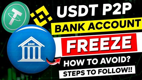 🚨 Usdt P2p Bank Account Freeze How To Avoid 5 Stepts To Follow