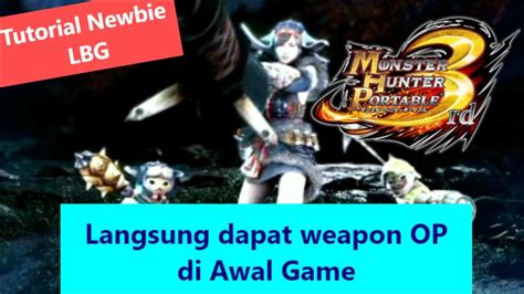 Otomatis Jadi Sepuh Lbg Paling Op Di Awal Game Monster Hunter