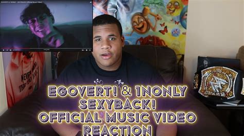 EGOVERT 1NONLY SEXYBACK Official Music Video REACTION YouTube